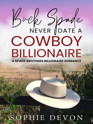 cover image of Buck Spade--Never Date a Cowboy Billionaire | a Spade Brothers Billionaire Romance